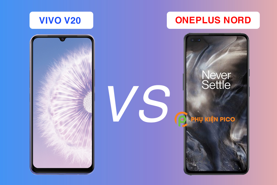 Tin tức So sánh Vivo V20 và Oneplus Nord