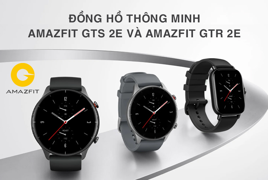 Tin hot: Đồng hồ thông minh Amazfit GTS 2E và Amazfit GTR 2E ra mắt với dung lượng Pin khủng lên đến 24 ngày