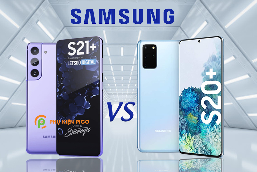 So sánh Samsung Galaxy S21 Plus và Samsung Galaxy S20 Plus