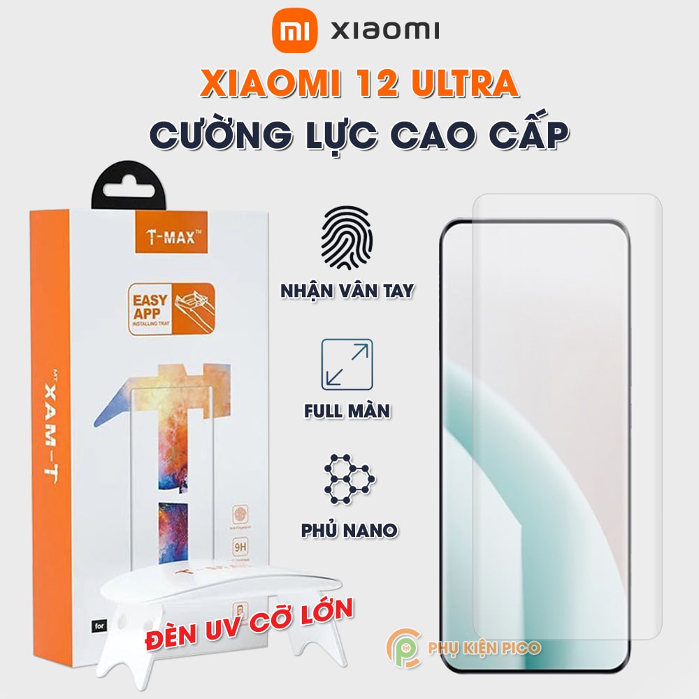 Kính cường lực Xiaomi 12 Ultra nhận vân tay màn hình đèn UV cỡ lớn T-Max